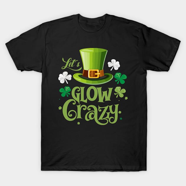 Let's Glow Crazy T-Shirt by RunHup